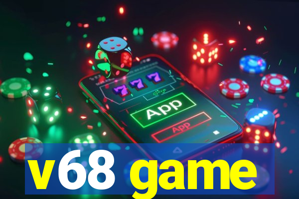 v68 game